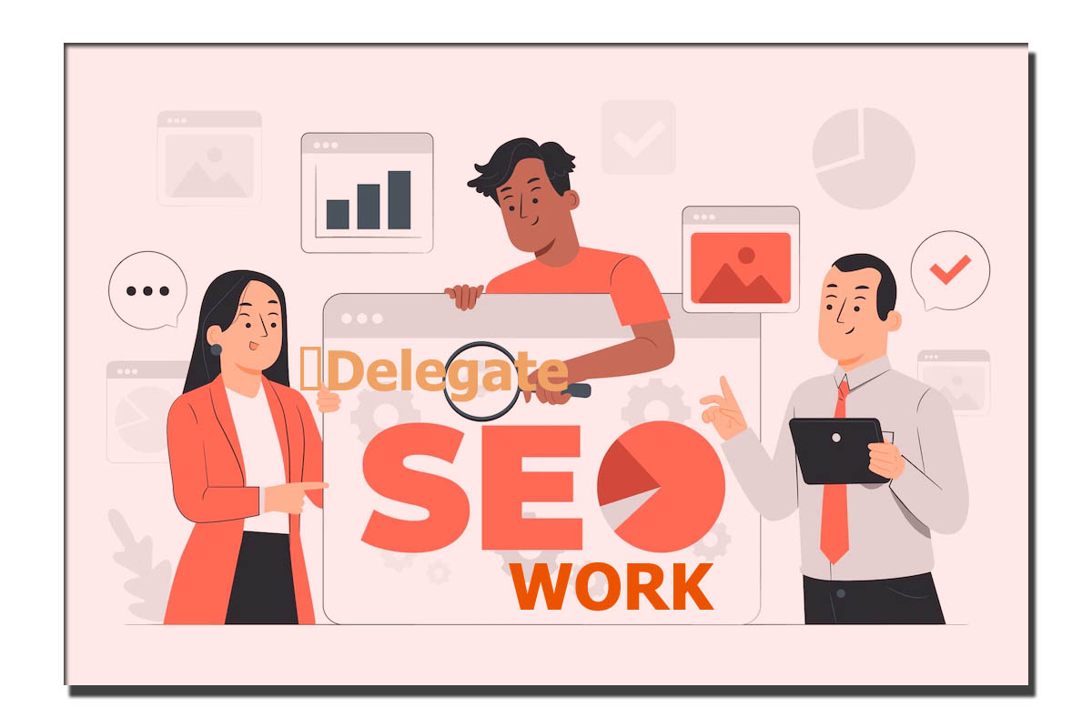 Delegate SEO Work