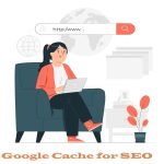 Google Cache for SEO