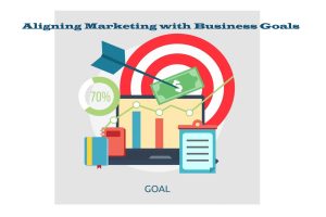 Aligning Marketing with Business Goals